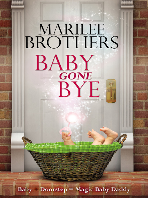 Title details for Baby Gone Bye by Marilee Brothers - Available